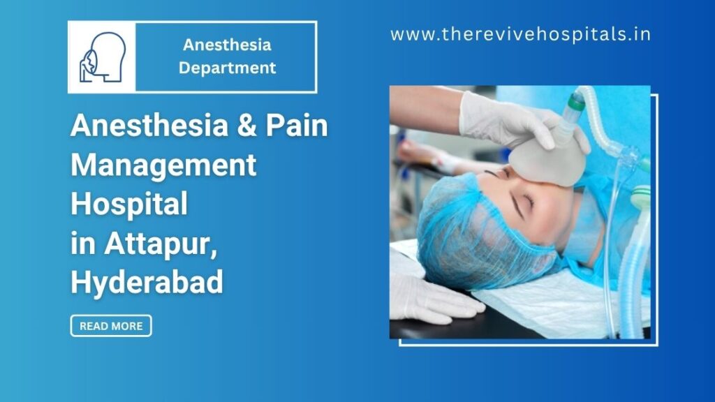 Anesthesia & Pain Management in Hyderabad – Revive Hospitals